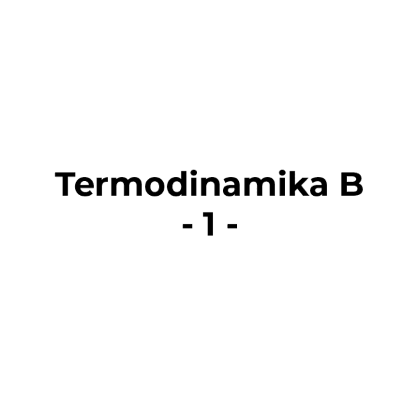 Termodinamika B - 1. Kolokvijum