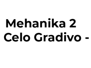 Mehanika 2 - Celo Gradivo