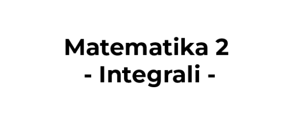 Matematika 2 - Integrali